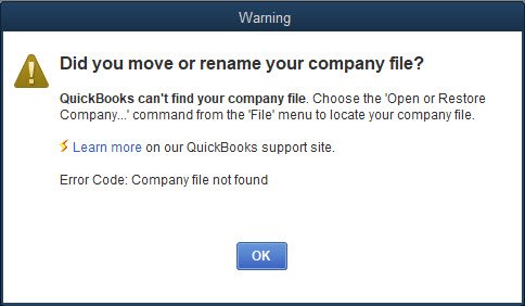 Find a QuickBooks Company File 2 Did you move or rename your company file in QuickBooks? Error message if QuickBooks can't find your file and it is missing.